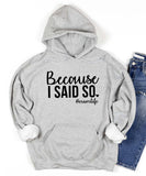 Because I Said So Hoodie