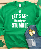 Let's Get Ready To Stumble Sweatshirt or Hoodie