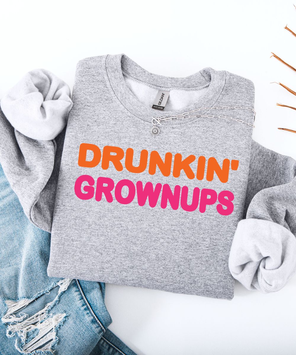Drunkin' Grownups Sweatshirt