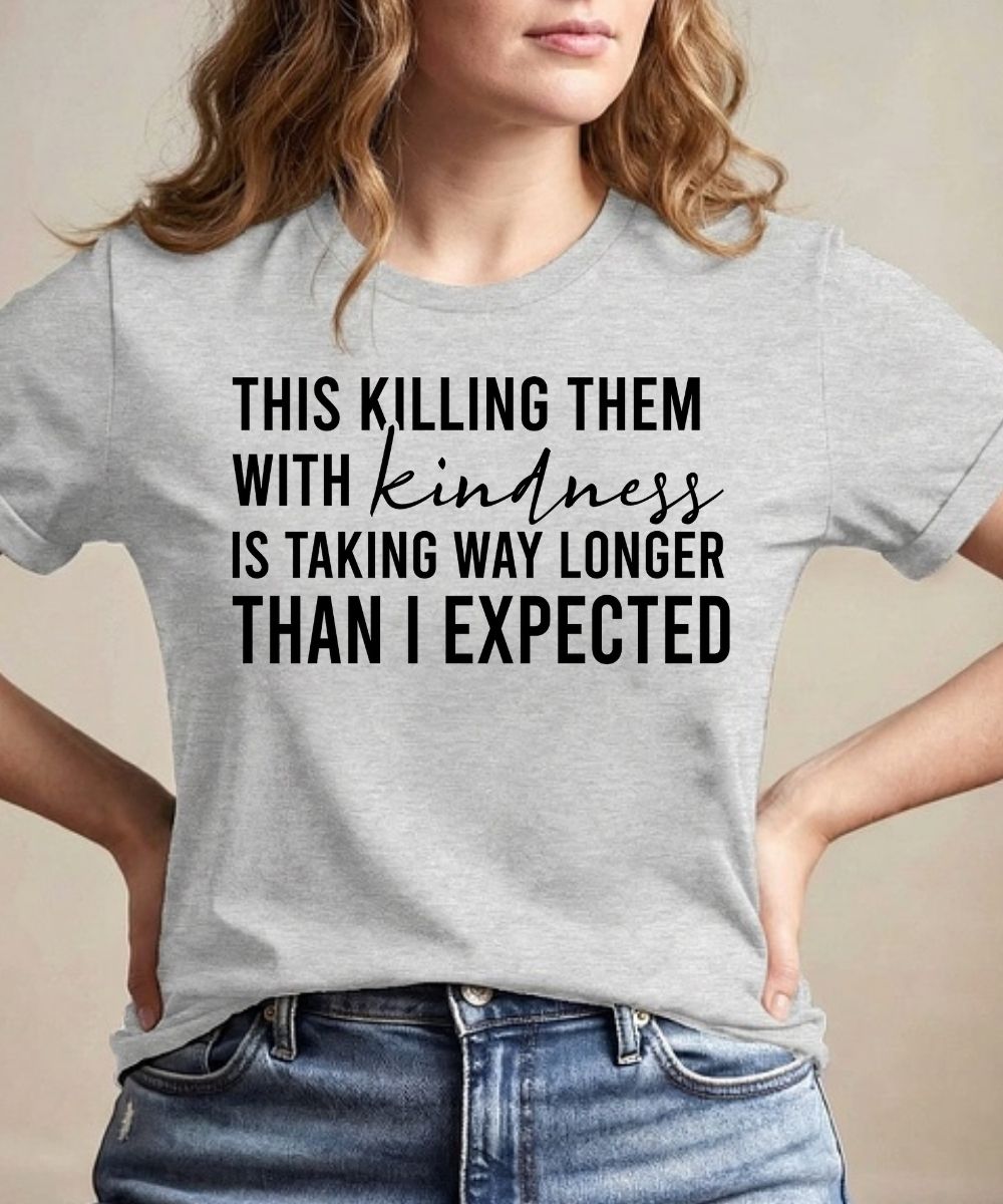 Killing Them With Kindness