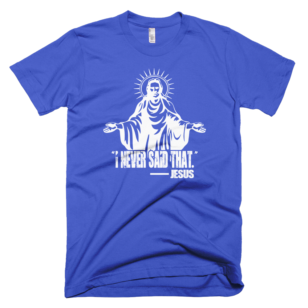 I Never Said That T-shirt