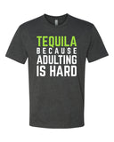 Tequila Because Adulting is Hard