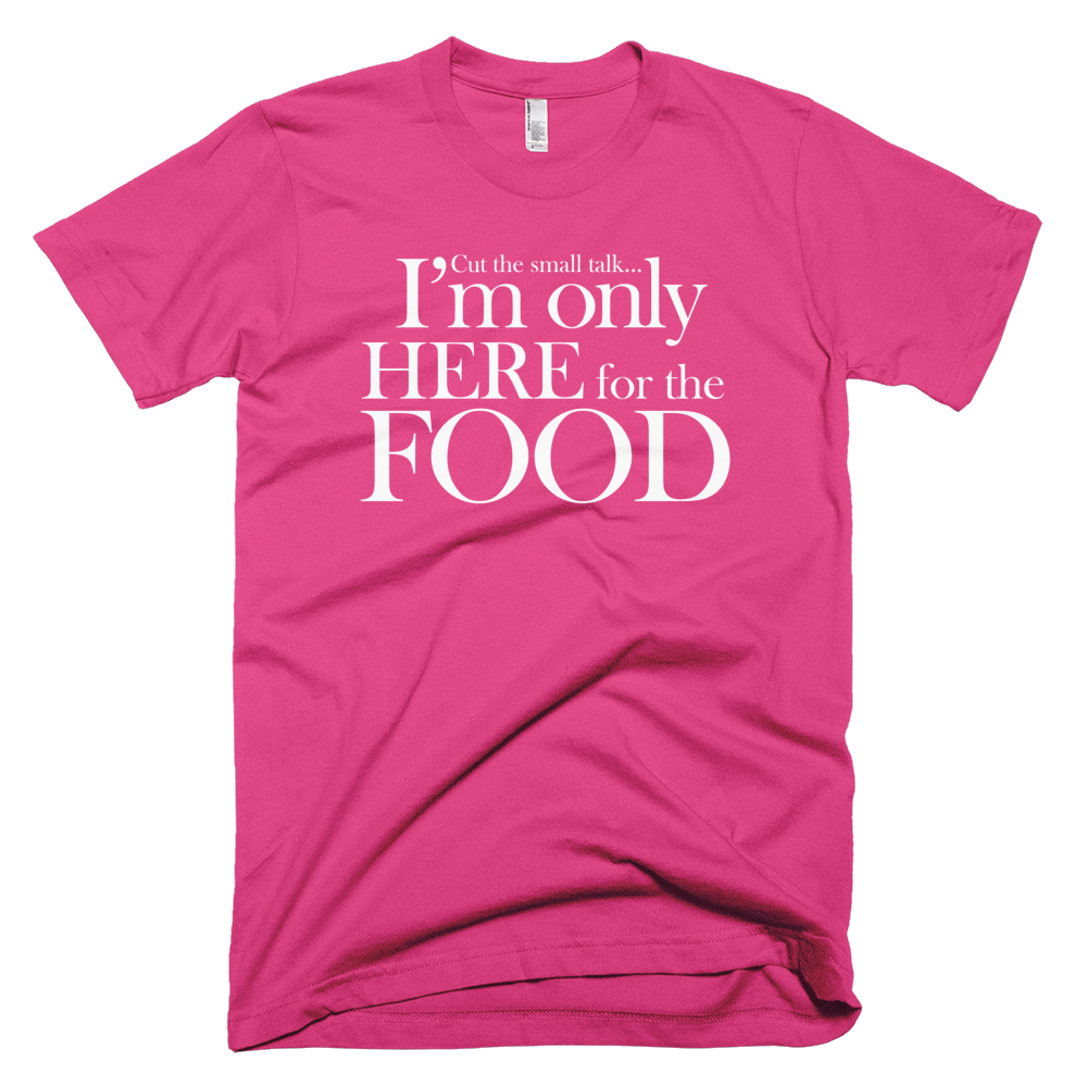 I'm Only Here For The Food