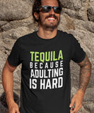 Tequila Because Adulting is Hard