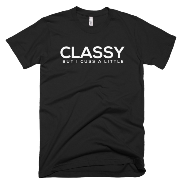Classy But I Cuss A Little