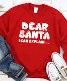 Dear Santa I Can Explain . . . Sweatshirt