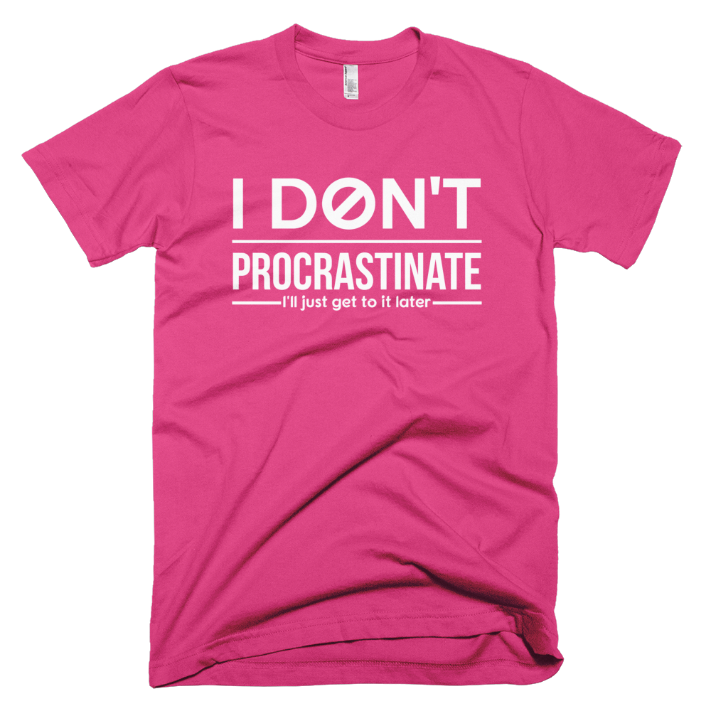 I Don't Procrastinate