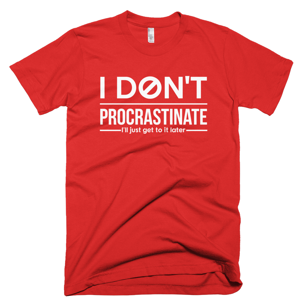 I Don't Procrastinate