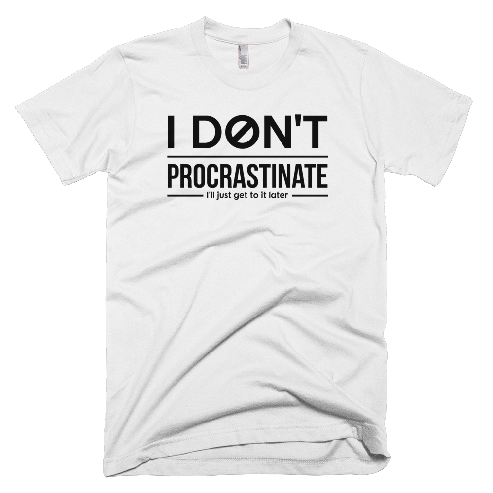 I Don't Procrastinate