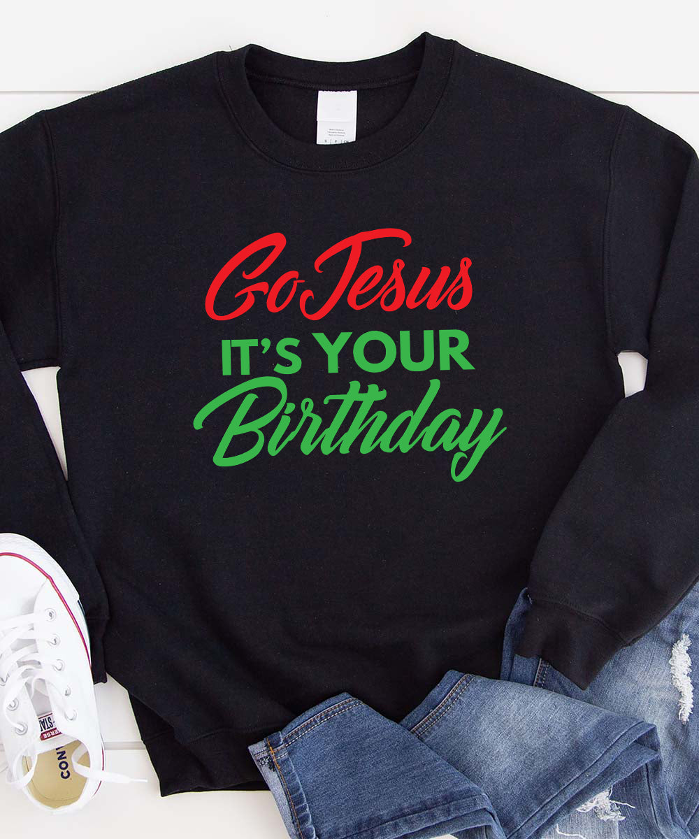 Go Jesus It's Your Birthday Sweatshirt