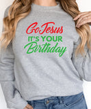 Go Jesus It's Your Birthday Sweatshirt