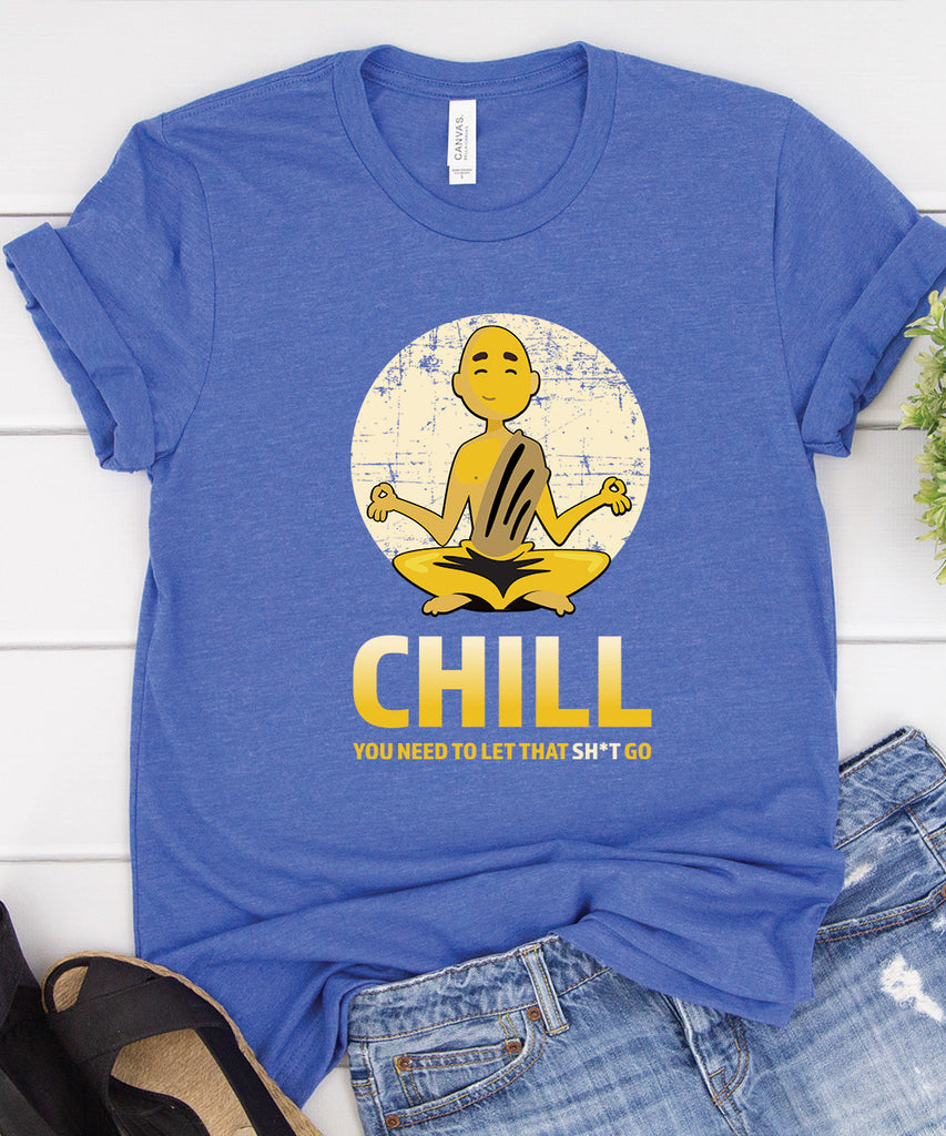Chill - You Need To Let That Sh*t Go