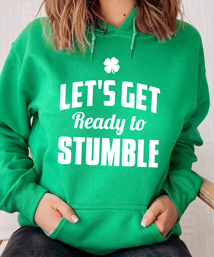 Let's Get Ready To Stumble Sweatshirt or Hoodie
