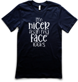 Nicer Than My Face Looks