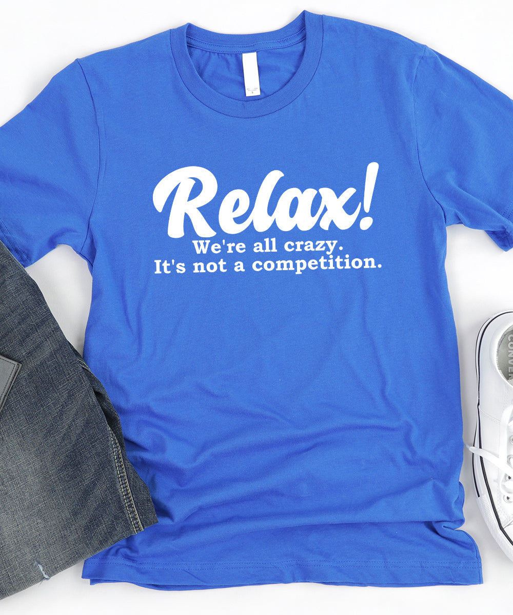 Relax! It's Not A Competition.