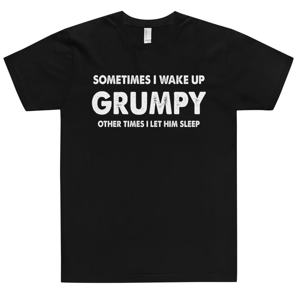 Sometimes I Wake Up Grumpy